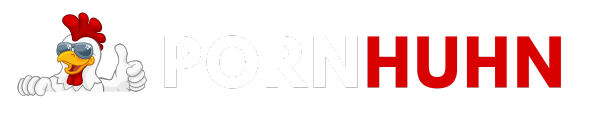 Pornhuhn - Pornos, Sexfilme, Sexvideos & Sexclips